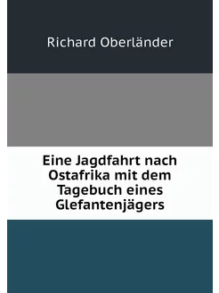 Eine Jagdfahrt nach Ostafrika mit dem