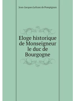 Eloge historique de Monseigneur le du