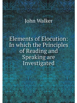 Elements of Elocution In which the P