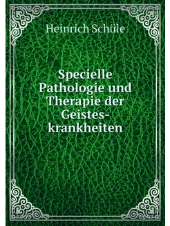 Specielle Pathologie und Therapie der