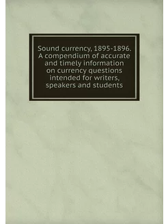 Sound currency, 1895-1896. A compendi