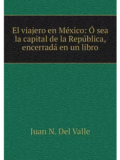 El viajero en México Ó sea la capita