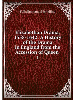 Elizabethan Drama, 1558-1642 A Histo