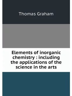 Elements of inorganic chemistry inc