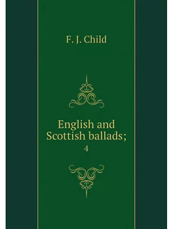 English and Scottish ballads . 4