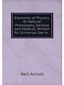 Elements of Physics, Or Natural Philo