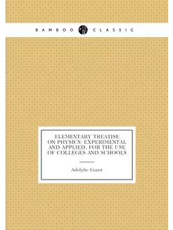 Elementary Treatise on Physics Exper