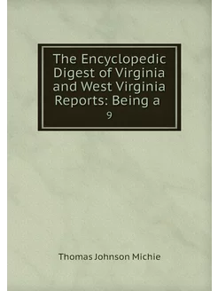 The Encyclopedic Digest of Virginia a