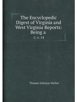 The Encyclopedic Digest of Virginia a