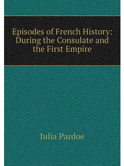 Episodes of French History During th