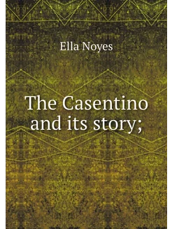 The Casentino and its story