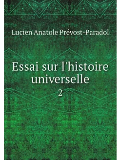 Essai sur l'histoire universelle. 2