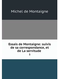 Essais de Montaigne suivis de sa cor