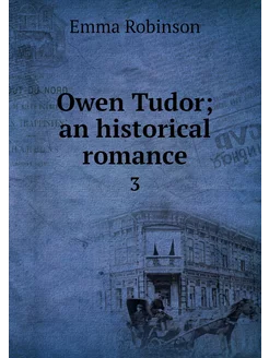 Owen Tudor an historical romance. 3