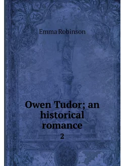 Owen Tudor an historical romance. 2