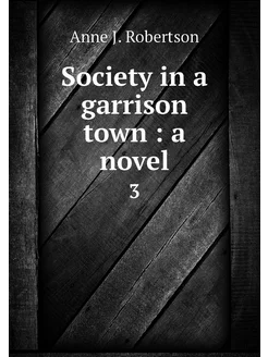 Society in a garrison town a novel. 3