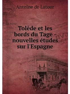 Tolède et les bords du Tage - nouvell