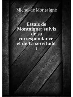 Essais de Montaigne suivis de sa cor