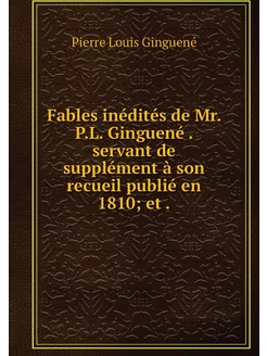 Fables inédités de Mr. P.L. Ginguené