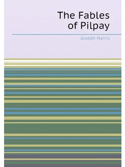 The Fables of Pilpay