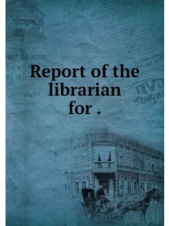 Report of the librarian for