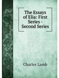 The Essays of Elia First Series - Se