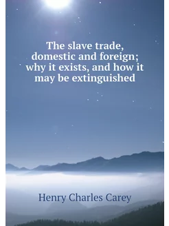 The slave trade, domestic and foreign