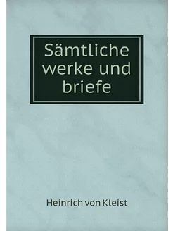 Sämtliche werke und briefe