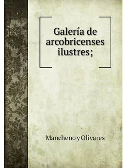 Galería de arcobricenses ilustres