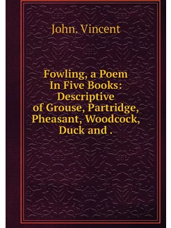 Fowling, a Poem In Five Books Descri