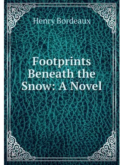 Footprints Beneath the Snow A Novel