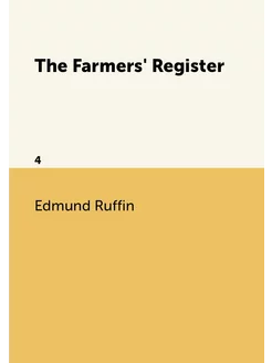 The Farmers' Register. 4