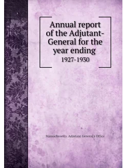 Annual report of the Adjutant-General