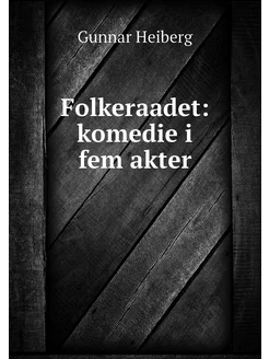 Folkeraadet komedie i fem akter