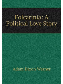 Folcarinia A Political Love Story