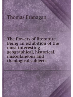 The flowers of literature. Being an e