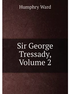 Sir George Tressady, Volume 2