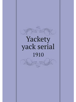 Yackety yack serial. 1910