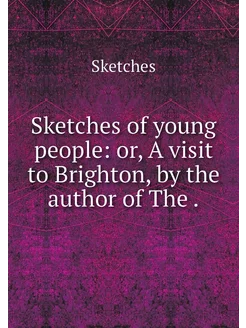 Sketches of young people or, A visit