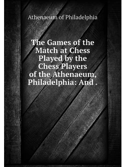 The Games of the Match at Chess Playe