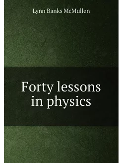 Forty lessons in physics