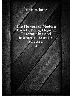 The Flowers of Modern Travels Being