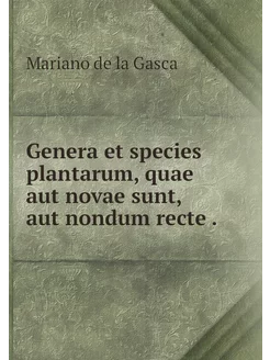 Genera et species plantarum, quae aut