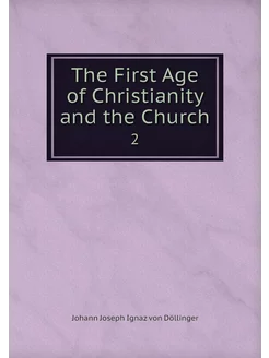 The First Age of Christianity and the