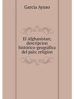 El Afghanistan descripcion históric