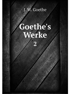 Goethe's Werke. 2