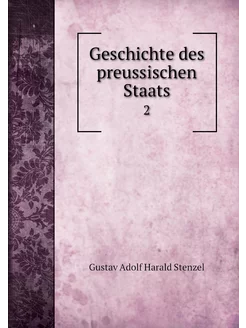 Geschichte des preussischen Staats. 2