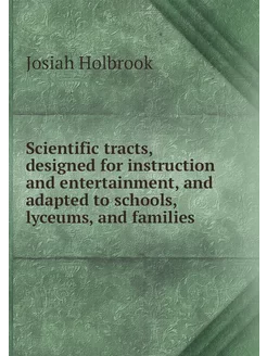 Scientific tracts, designed for instr