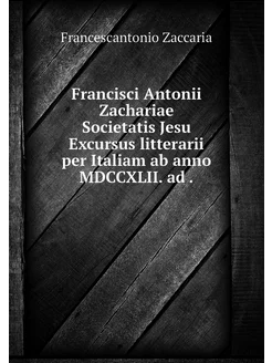 Francisci Antonii Zachariae Societati