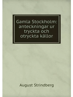 Gamla Stockholm anteckningar ur tryc